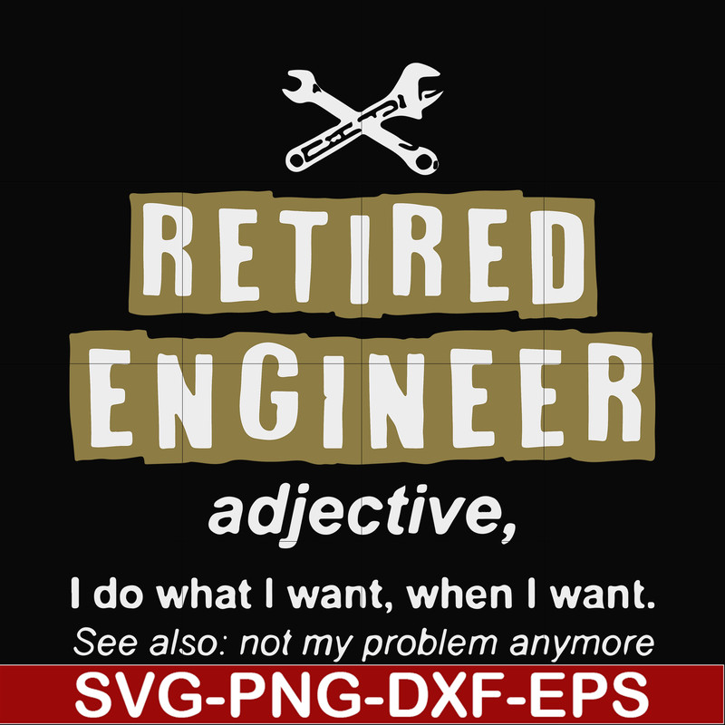 FN000891-Retired engineer I do what I want when I want svg, png, dxf, eps file FN000891.jpg