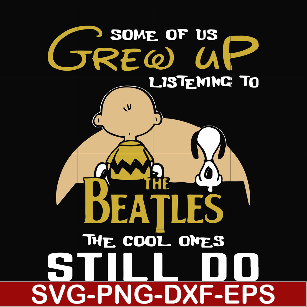 FN000899-Some of us grew up listening to the beatles the cool ones still do svg, png, dxf, eps file FN000899.jpg