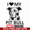 FN000919-I love my pit bull three thousand svg, png, dxf, eps file FN000919.jpg