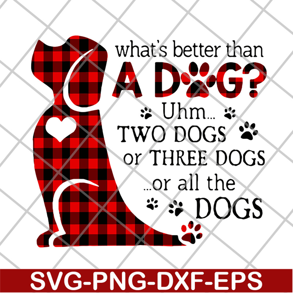 FN11062130-What's better than a dog svg, png, dxf, eps digital file FN11062130.jpg