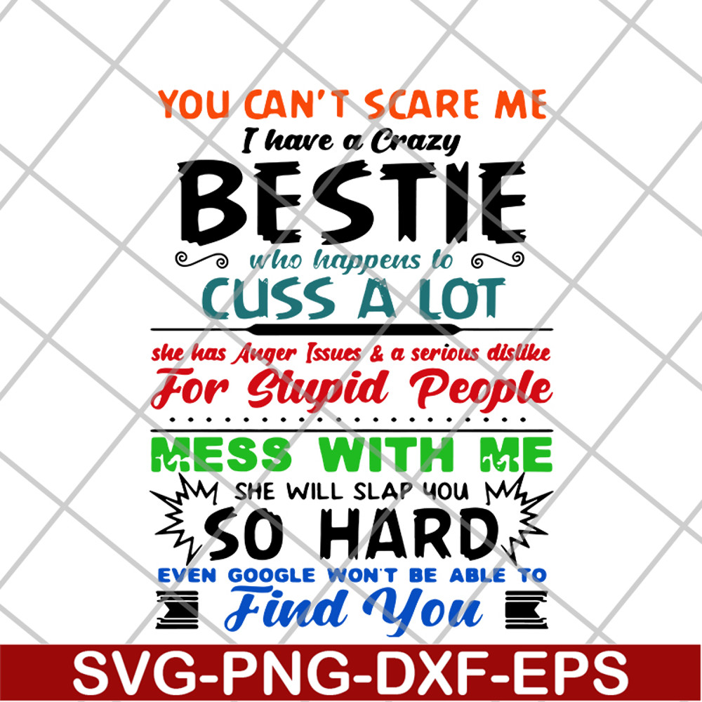 FN14062105-You can’t scare me I have a crazy bestie who happens to cuss a lot she has anger issues and a serious dislike for stupid people svg, png, dxf, eps di