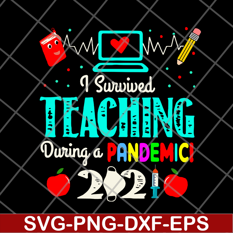 FN14062110-I Survived Teaching During A Pandemic 2021 svg, png, dxf, eps digital file FN14062110.jpg