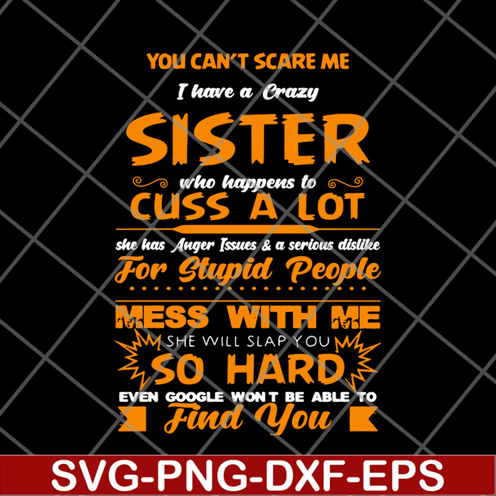 FN14062115-You can't scare me I have a crazy sister svg, png, dxf, eps digital file FN14062115.jpg
