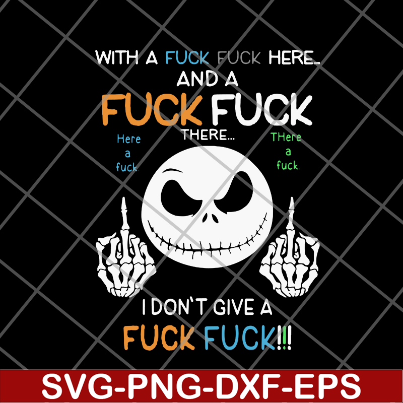 FN14062120-Jack Skellington with a fuck fuck here and i don’t give a fuck svg, png, dxf, eps digital file FN14062120.jpg
