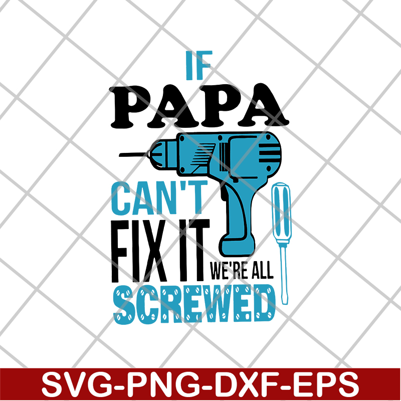 FTD01062114-If papa can't svg, eps, png, dxf digital file FTD01062114.jpg