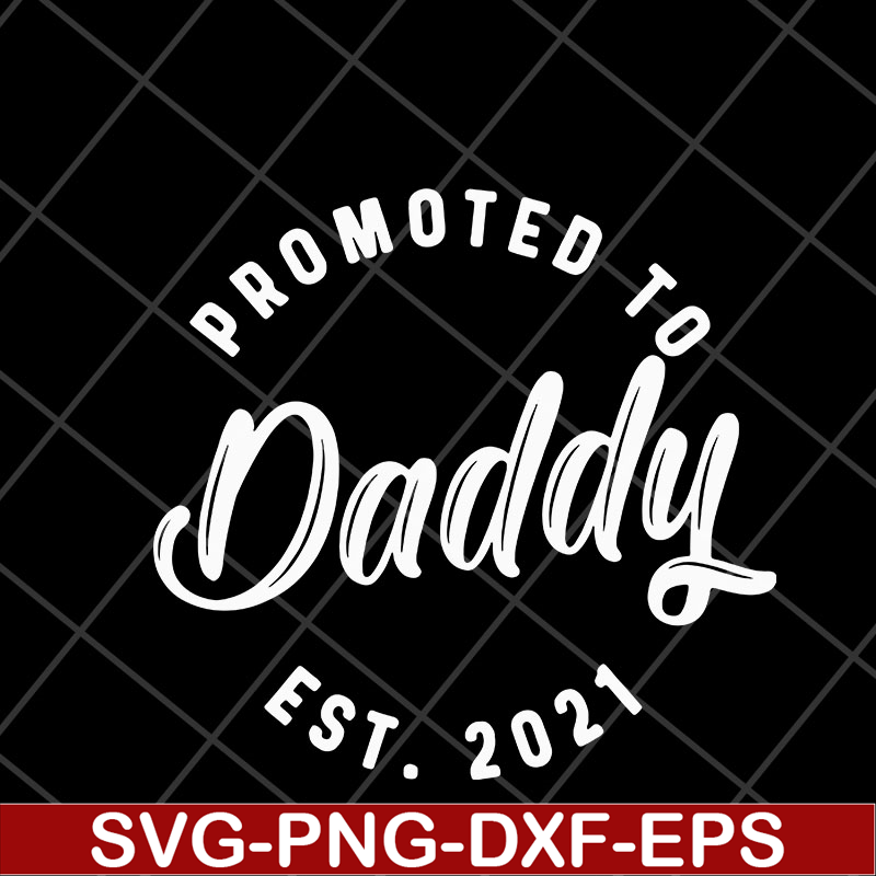 FTD04052111-Promoted to daddy est 2021 svg, Fathers day svg, png, dxf, eps digital file FTD04052111.jpg