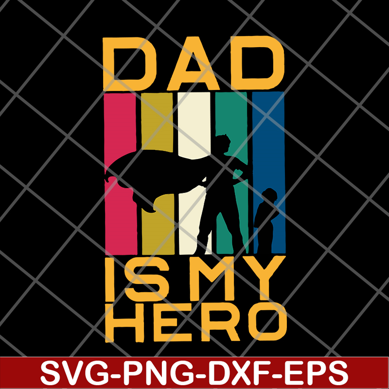 FTD04062122-Dad is My Hero svg, png, dxf, eps digital file FTD04062122.jpg