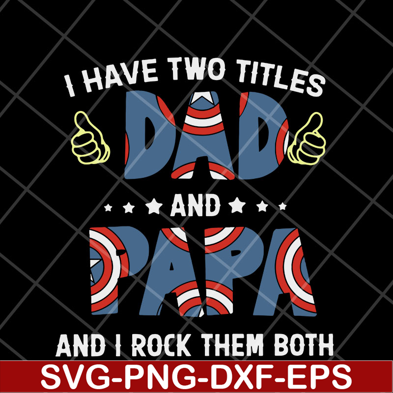 FTD05052116-I have two titles dad and papa svg, Fathers day svg, png, dxf, eps digital file FTD05052116.jpg