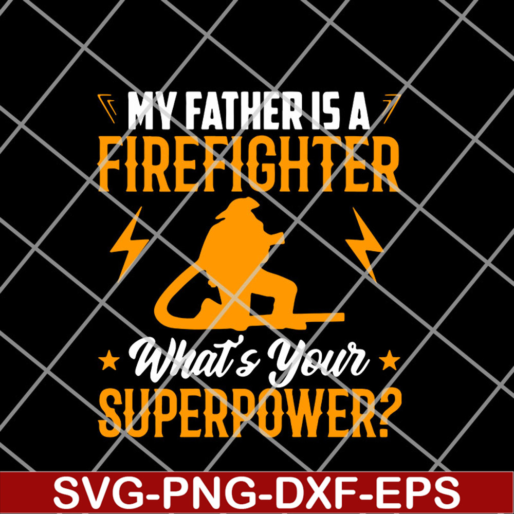 FTD11052105-My Father Is A Firefighter svg, png, dxf, eps digital file FTD11052105.jpg