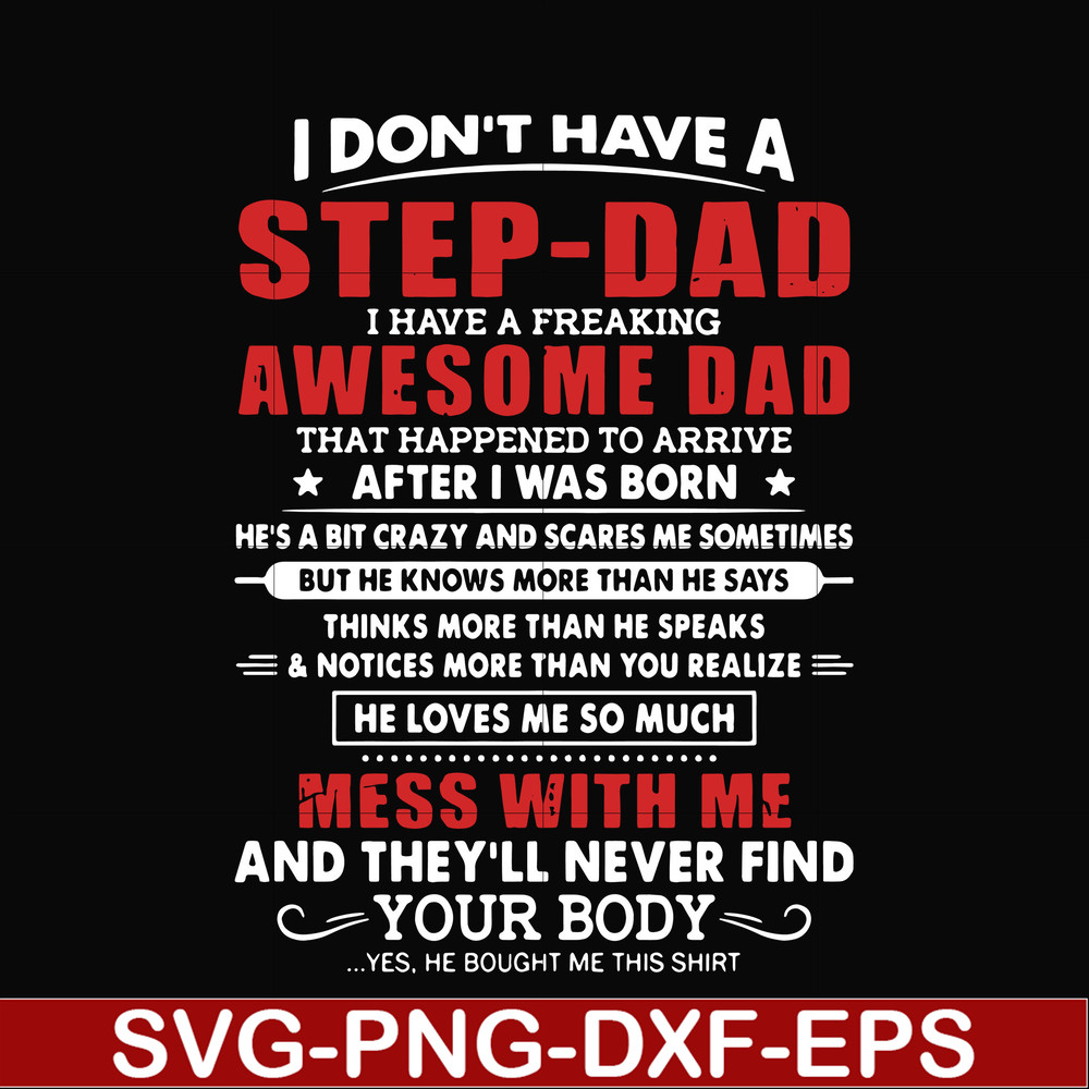 FTD112-I don't have a step dad I have a freaking awesome dad svg, png, dxf, eps, digital file FTD112.jpg