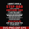 FTD112-I don't have a step dad I have a freaking awesome dad svg, png, dxf, eps, digital file FTD112.jpg