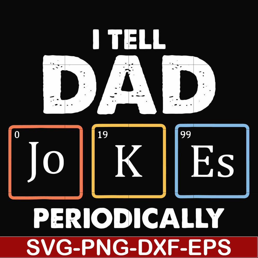 FTD116-I tell dad jokes periodically svg, png, dxf, eps, digital file FTD116.jpg