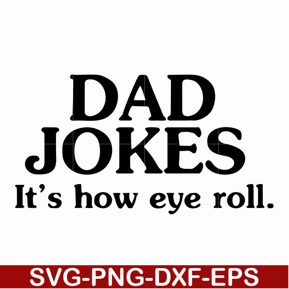 FTD121-Dad jokes it's how eye roll svg, png, dxf, eps, digital file FTD121.jpg