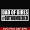 FTD130-Dad of girls outnumbered svg, png, dxf, eps, digital file FTD130.jpg