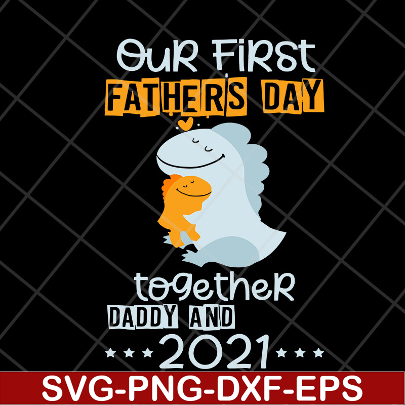 FTD13052134- Our First Father’s Day Together svg, png, dxf, eps digital file FTD13052134.jpg