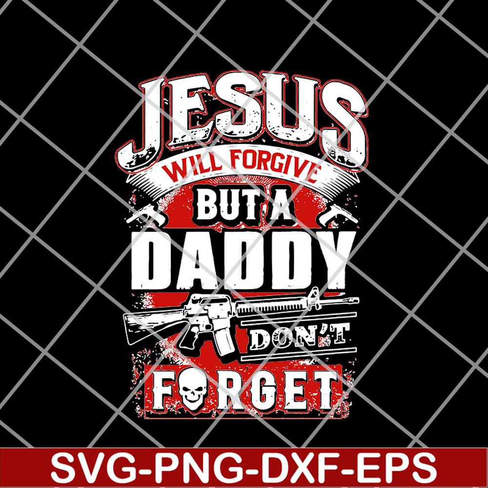 FTD14052106- jesus will forgive but a daddy don't forget svg, png, dxf, eps digital file FTD14052106.jpg
