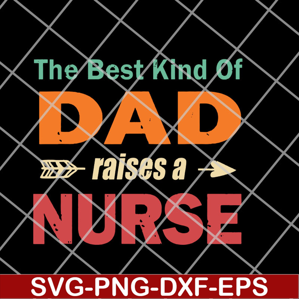 FTD14052110- the best kind of dad raises a nurse svg, png, dxf, eps digital file FTD14052110.jpg