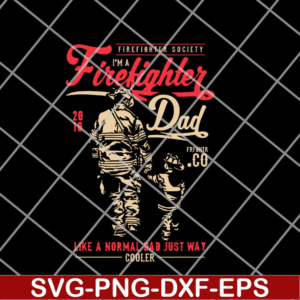 FTD14052117-firefighter society i'm a firefighter dad svg, png, dxf, eps digital file FTD14052117.jpg