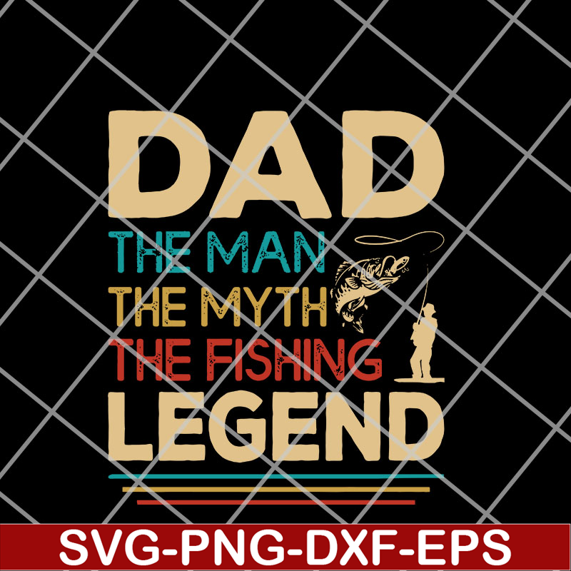 FTD14052119-Dad the man the myth the fishing legend svg, png, dxf, eps digital file FTD14052119.jpg