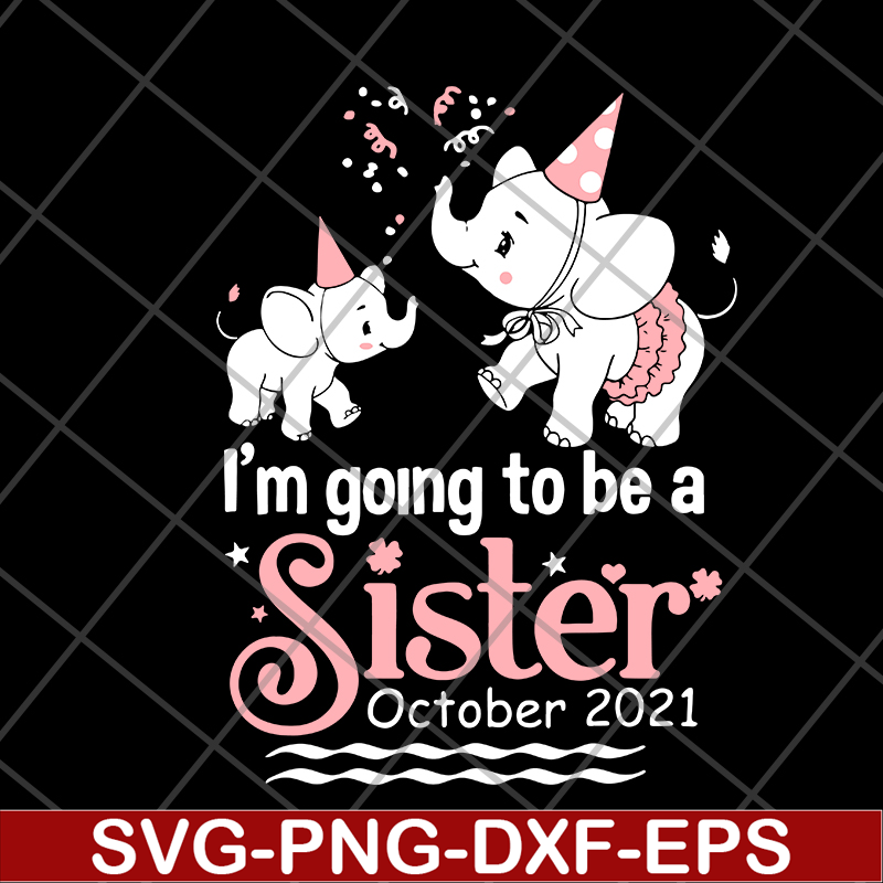 FTD19052120-I'm Going To Be A Sister in October 2021 svg, png, dxf, eps digital file FTD19052120.jpg