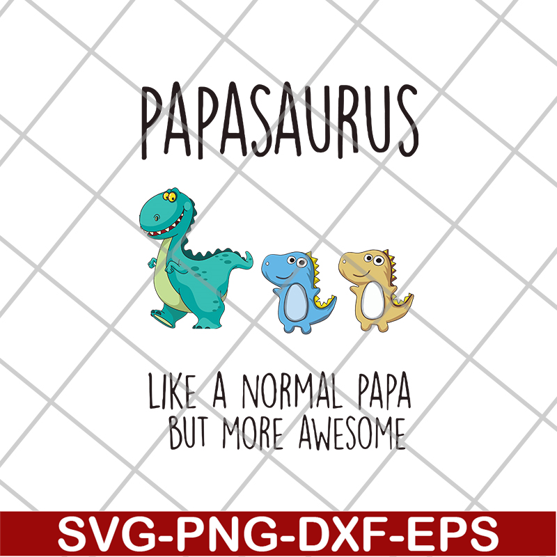 FTD24052111-papasaurus svg, png, dxf, eps digital file FTD24052111.jpg