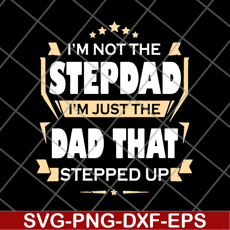 FTD27052110-Im Not The Step Dad svg, png, dxf, eps digital file FTD27052110.jpg