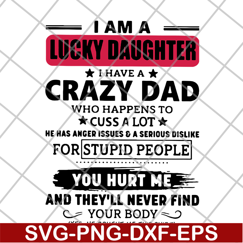 FTD27052117-I am a lucky daughter I have a crazy dad who svg, png, dxf, eps digital file FTD27052117.jpg