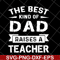 FTD28042124-The best kind of dad svg, Fathers day svg, png, dxf, eps digital file FTD28042124.jpg