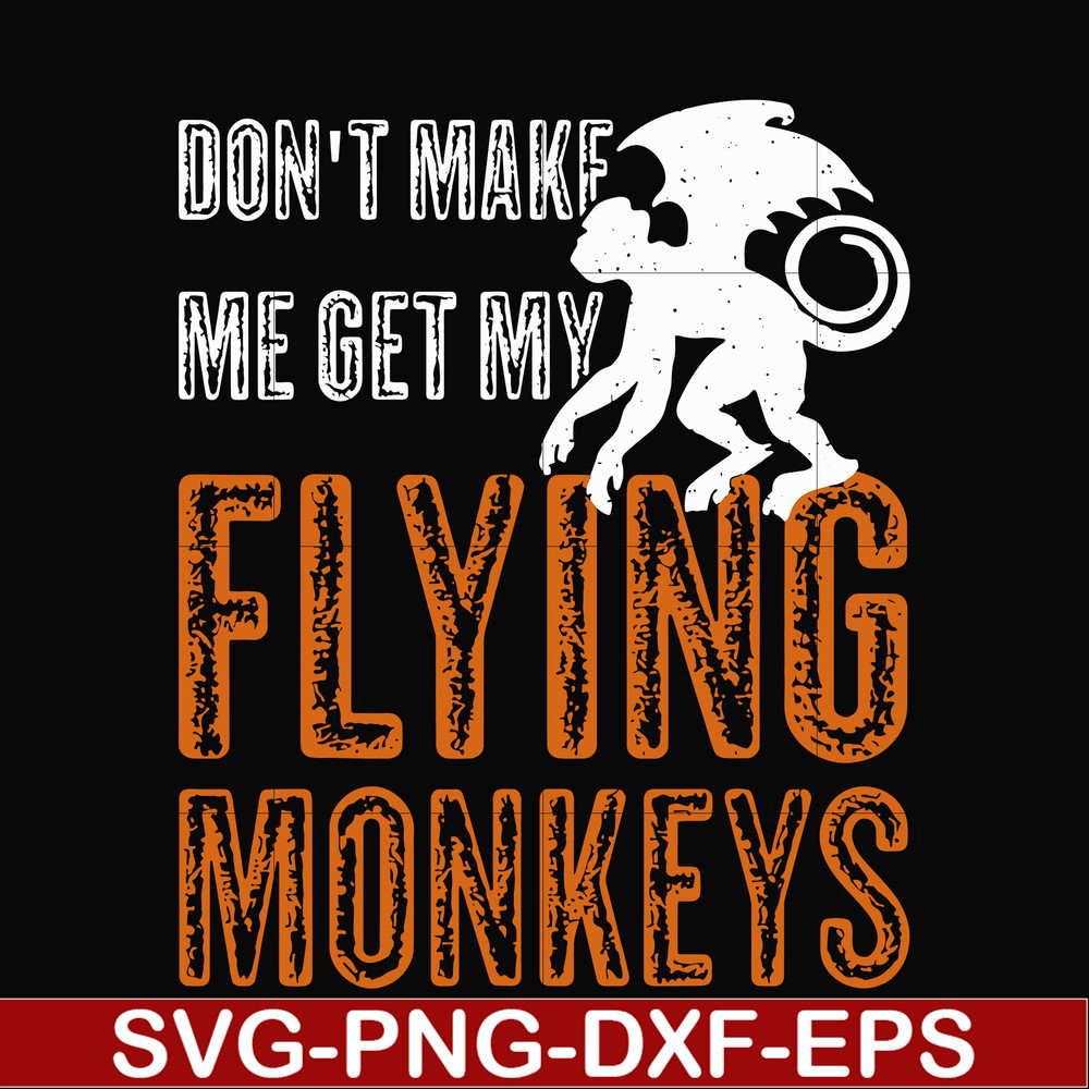 HLW0007-dont make me get my flying monkeys svg, halloween svg, png, dxf, eps digital file HLW0007.jpg