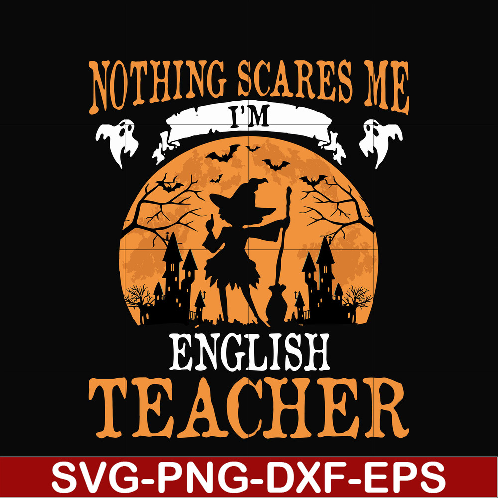 HLW0025-Nothing scare me i'm english teacher svg, halloween svg, png, dxf, eps, digital file HLW0025.jpg