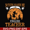 HLW0025-Nothing scare me i'm english teacher svg, halloween svg, png, dxf, eps, digital file HLW0025.jpg