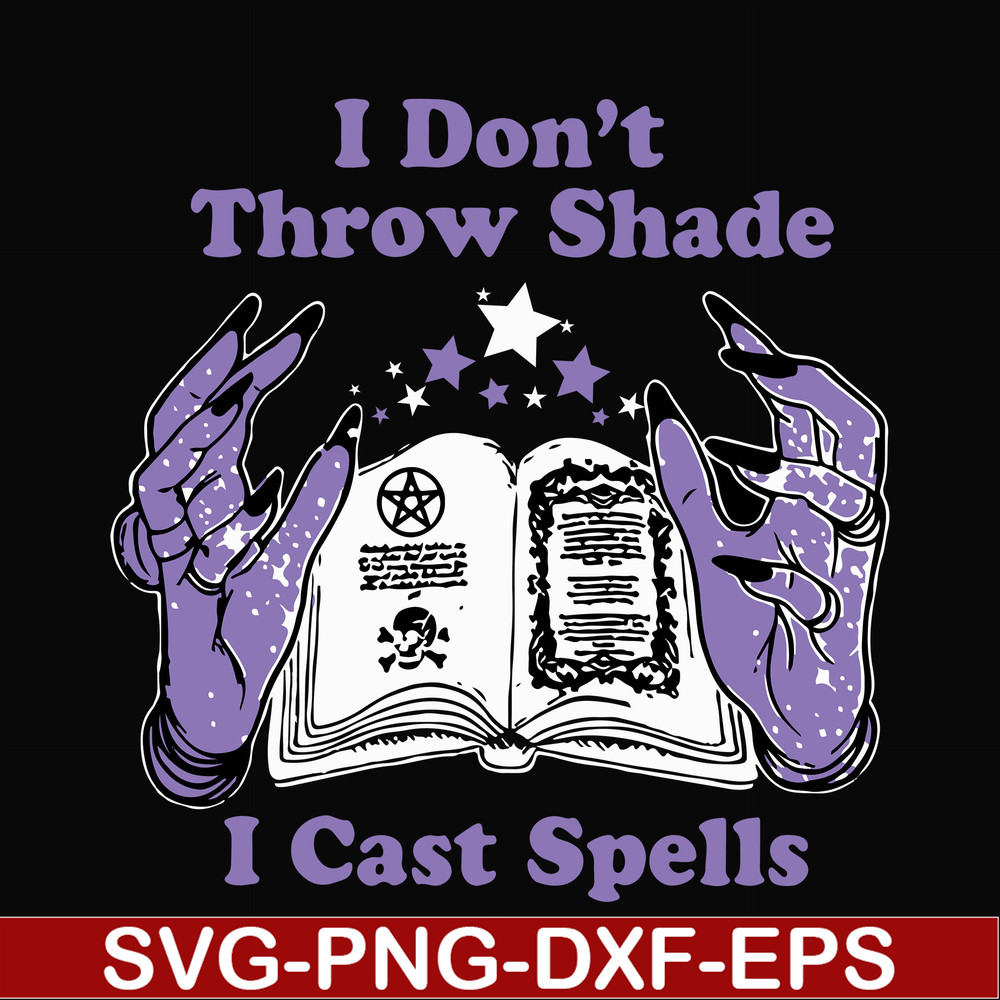 HLW0124-i dont throw shade i cast spells svg, png, dxf, eps digital file HLW0124.jpg
