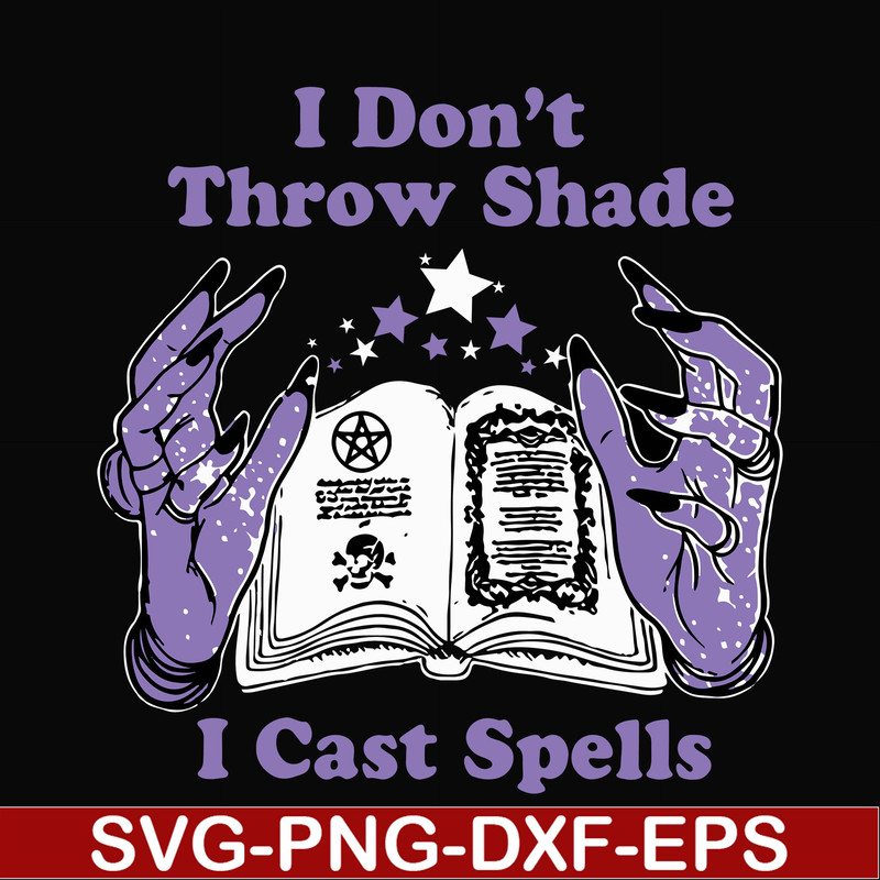 HLW0124-i dont throw shade i cast spells svg, png, dxf, eps digital file HLW0124.jpg