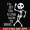 HLW22072020-Ive got this feeling inside my bones svg, skeleton svg, halloween svg, png, dxf, eps digital file HLW2207220.jpg