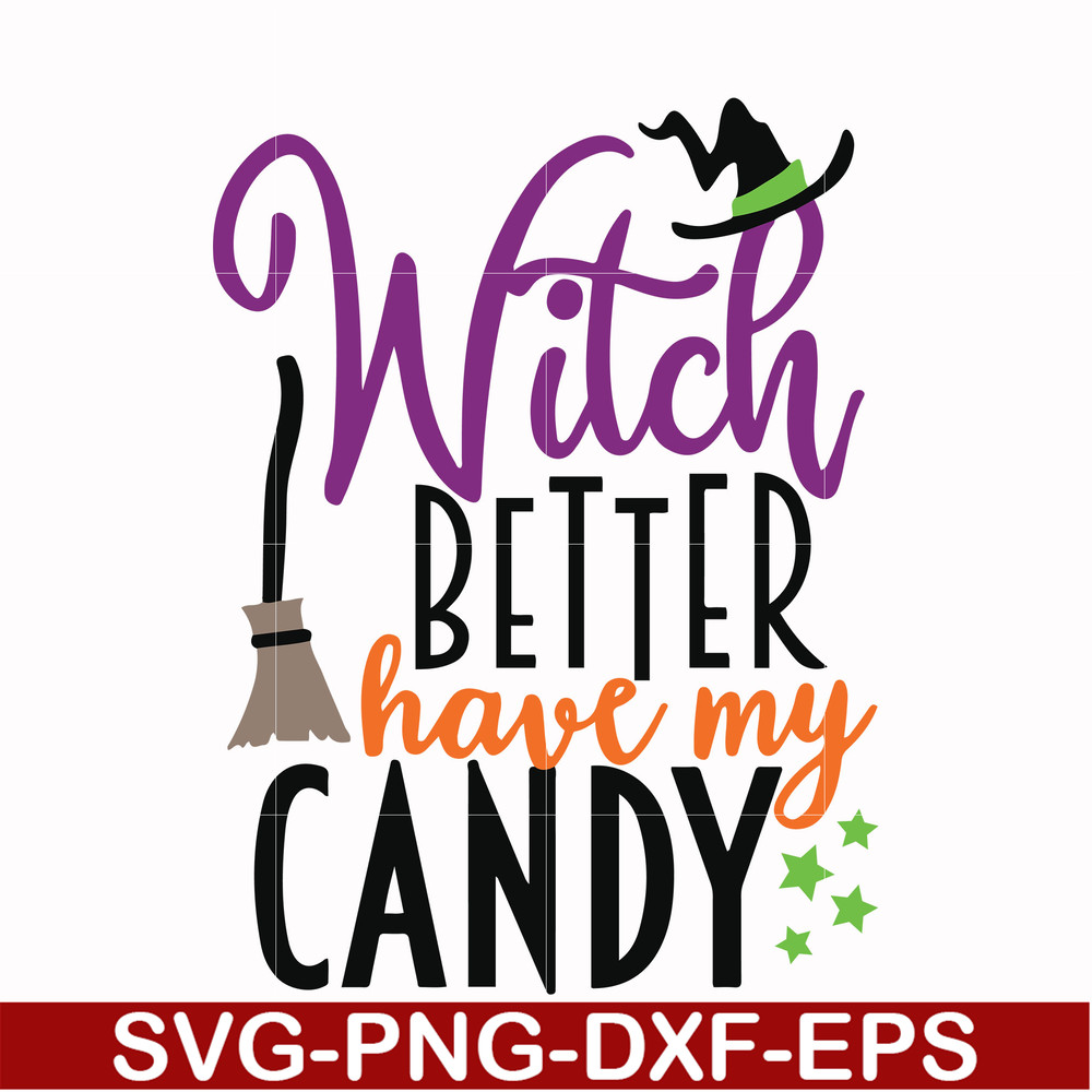 HLW2407206-Witch better have my candy svg, halloween svg, png, dxf, eps digital file HLW2407206.jpg