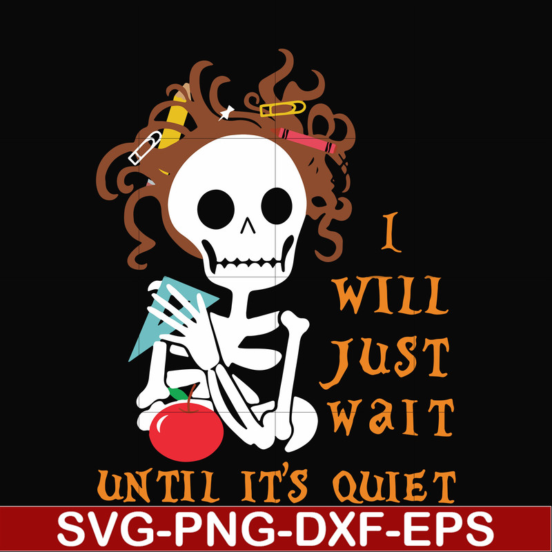 HLW2507207-I will just wait until its quiet svg, halloween svg, png, dxf, eps digital file HLW2507207.jpg