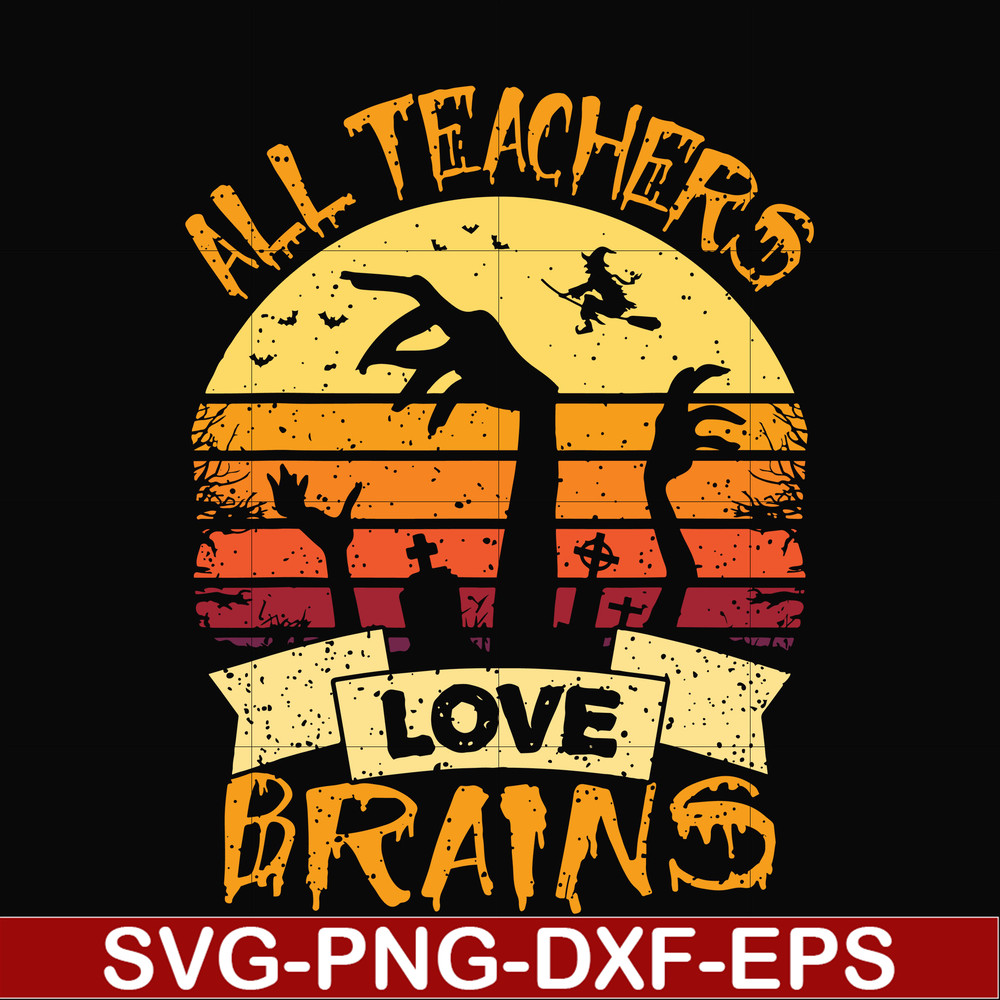 HLW2507208-All teachers love brains svg, halloween svg, png, dxf, eps digital file HLW2507208.jpg