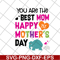 MTD02042126-You are the best mom svg, Mother's day svg, eps, png, dxf digital file MTD02042126.jpg