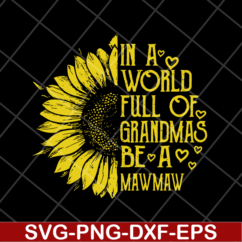 MTD05042136-In a world full of grandma be a mawmaw svg, Mother's day svg, eps, png, dxf digital file MTD05042136.jpg