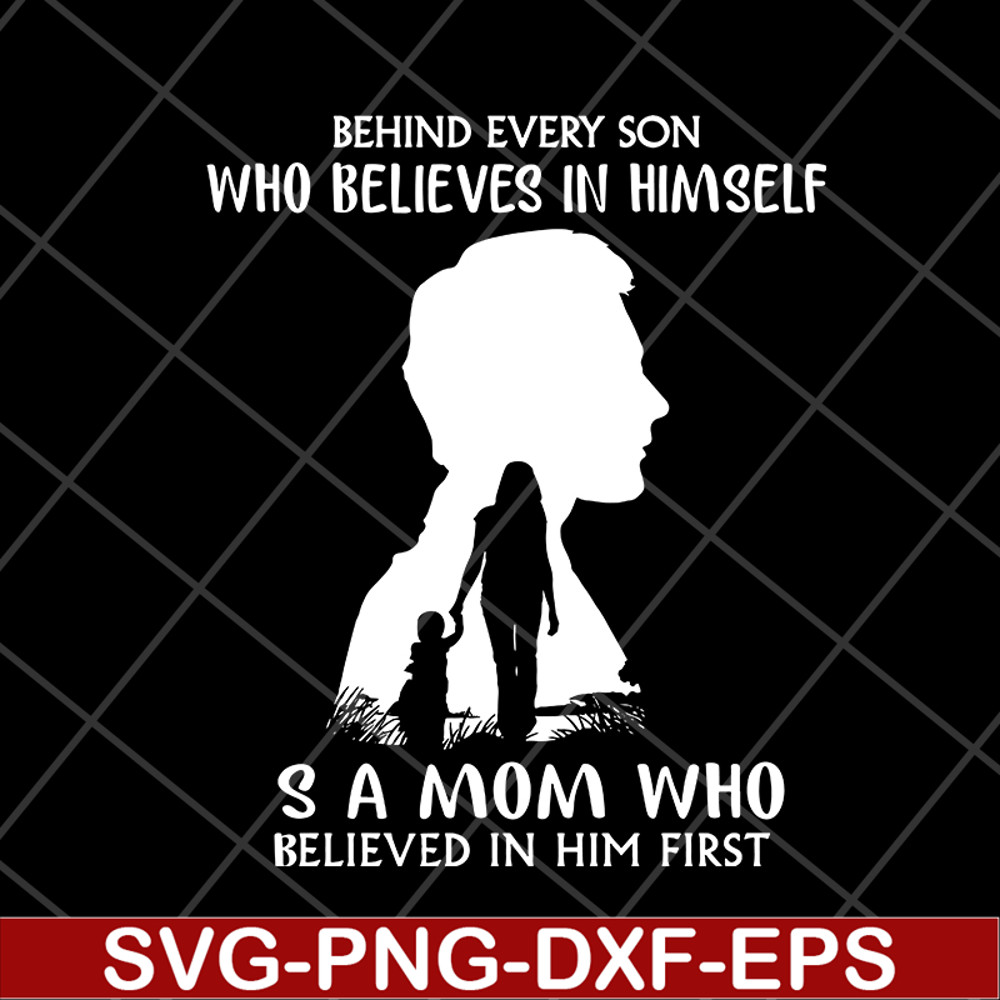 MTD08042106-behind every son who believes in himself svg, Mother's day svg, eps, png, dxf digital file MTD08042106.jpg