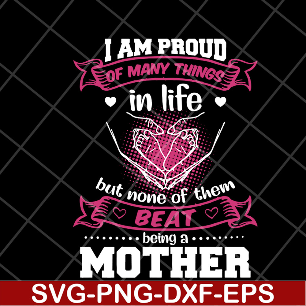 MTD08042111-i am pround of many things svg, Mother's day svg, eps, png, dxf digital file MTD08042111.jpg