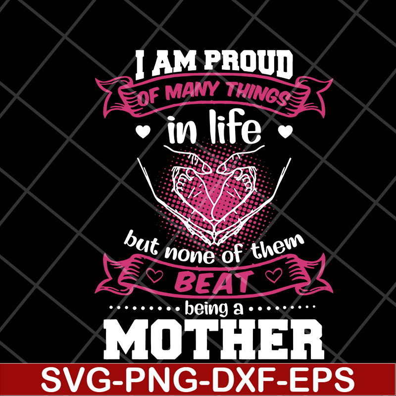 MTD08042111-i am pround of many things svg, Mother's day svg, eps, png, dxf digital file MTD08042111.jpg