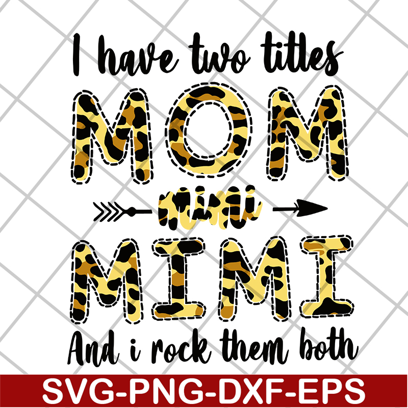 MTD10042113-i have two titles mom mimi svg, Mother's day svg, eps, png, dxf digital file MTD10042113.jpg