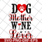MTD10042116-dog mother wine lover svg, Mother's day svg, eps, png, dxf digital file MTD10042116.jpg