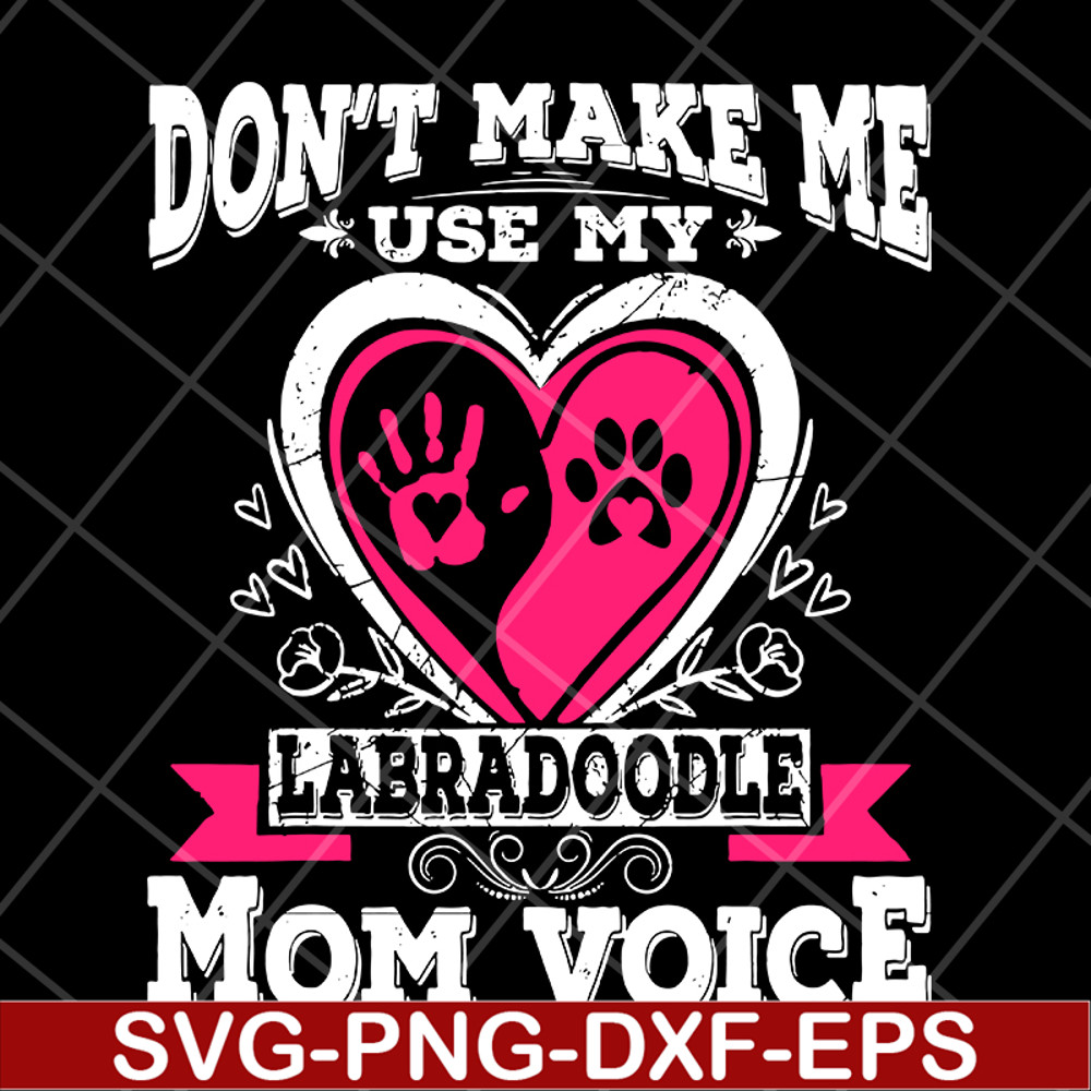 MTD13042124-Don't make me use my labradoodle mom voice svg, Mother's day svg, eps, png, dxf digital file MTD13042124.jpg