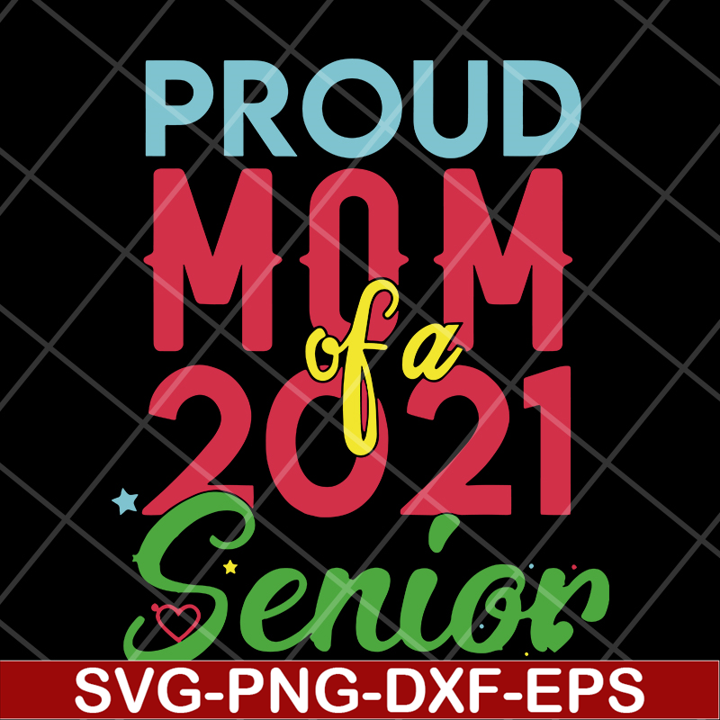 MTD15042136-proud mom of a 2021 svg, Mother's day svg, eps, png, dxf digital file MTD15042136.jpg