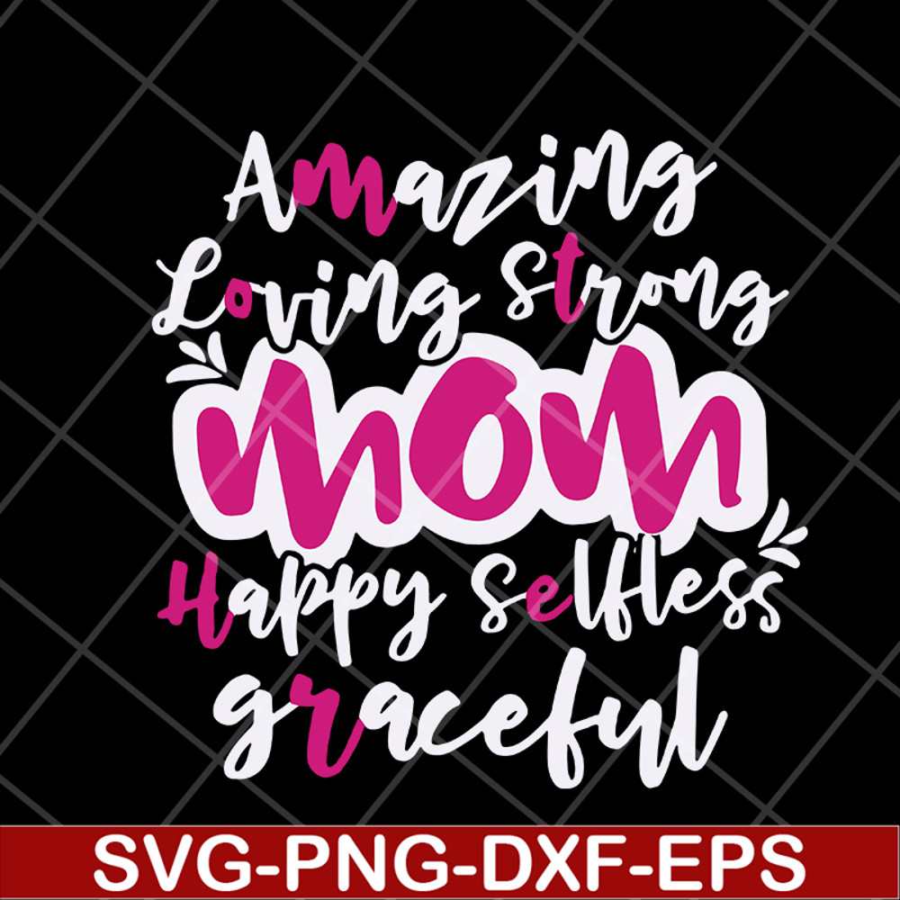 MTD16042125-Amazing loving strong mom svg, Mother's day svg, eps, png, dxf digital file MTD16042125.jpg