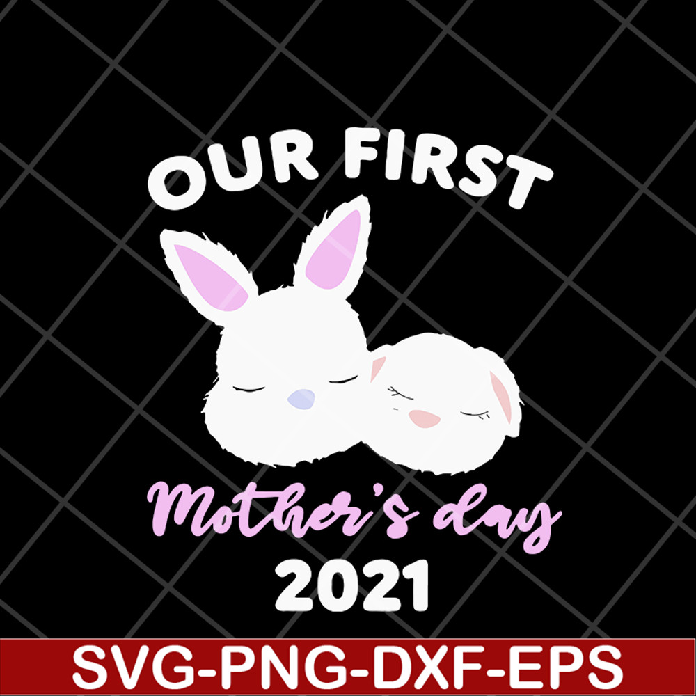 MTD16042134-our first mother's day 2021 svg, Mother's day svg, eps, png, dxf digital file MTD16042134.jpg