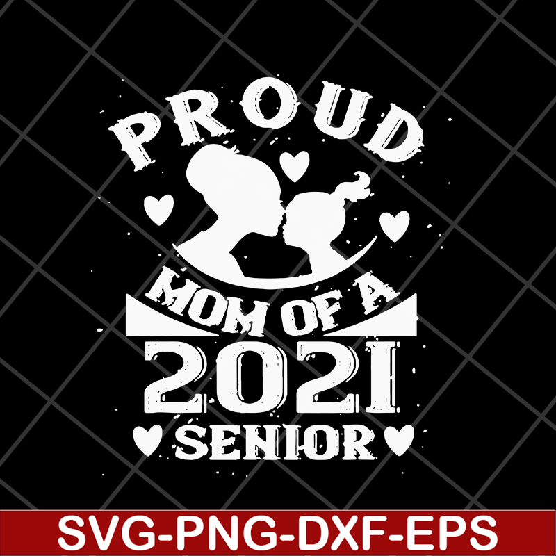 MTD16042136-Proud mom of a 2021 senior svg, Mother's day svg, eps, png, dxf digital file MTD16042136.jpg