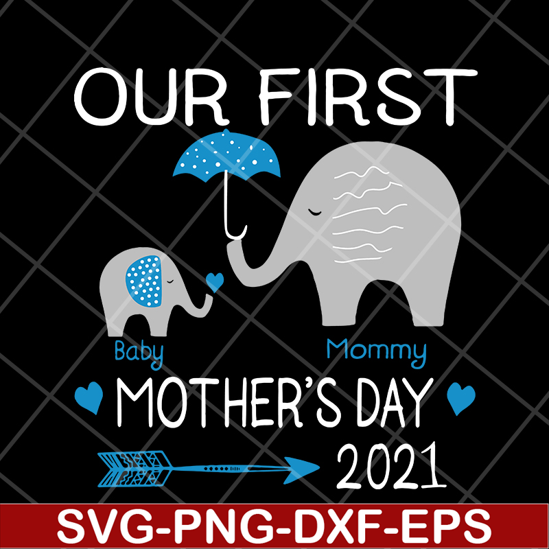 MTD16042147-Our first mother's day 2021 svg, Mother's day svg, eps, png, dxf digital file MTD16042147.jpg
